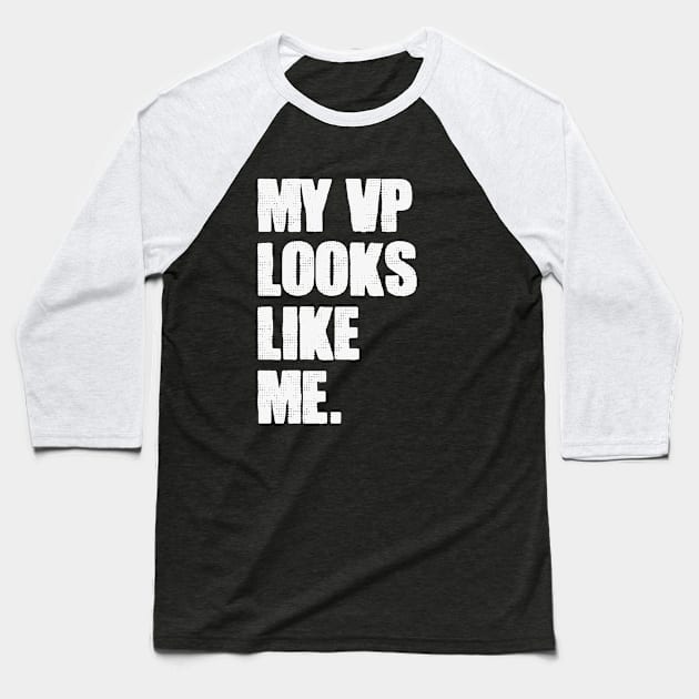 MY VP LOOKS LIKE ME - WHITE Baseball T-Shirt by HamzaNabil